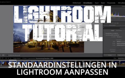 De standaardinstellingen van Adobe Lightroom aanpassen (Lightroom Tutorial)